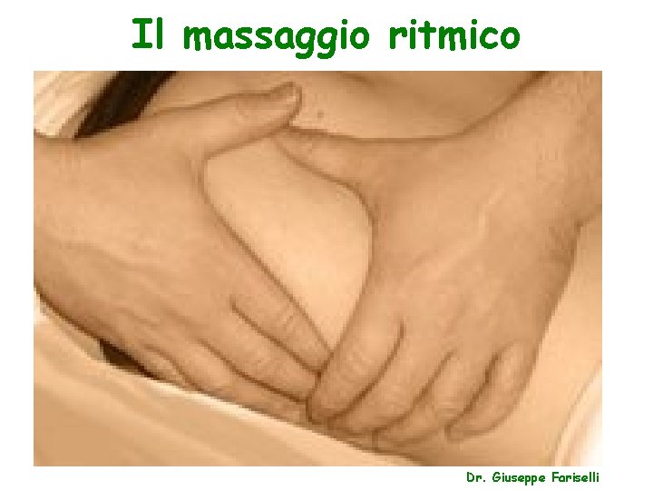Il massaggio ritmico Dr. Giuseppe Fariselli 