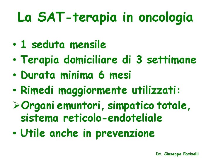 La SAT-terapia in oncologia • 1 seduta mensile • Terapia domiciliare di 3 settimane