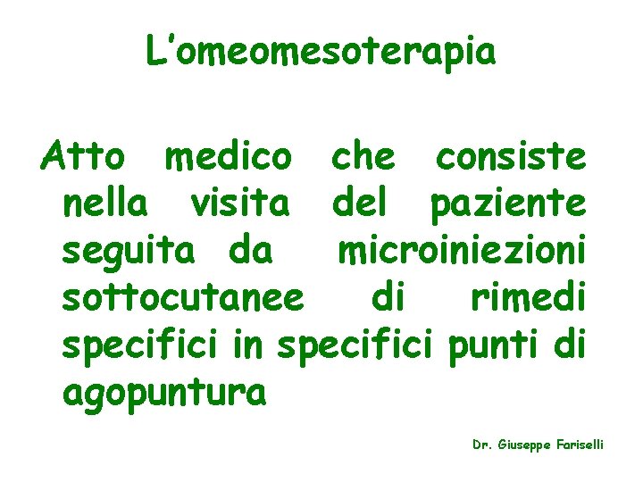 L’omeomesoterapia Atto medico che consiste nella visita del paziente seguita da microiniezioni sottocutanee di