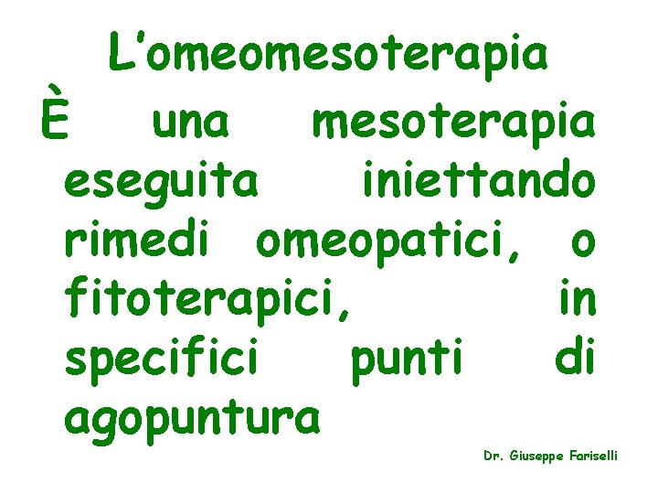 L’omeomesoterapia È una mesoterapia eseguita iniettando rimedi omeopatici, o fitoterapici, in specifici punti di