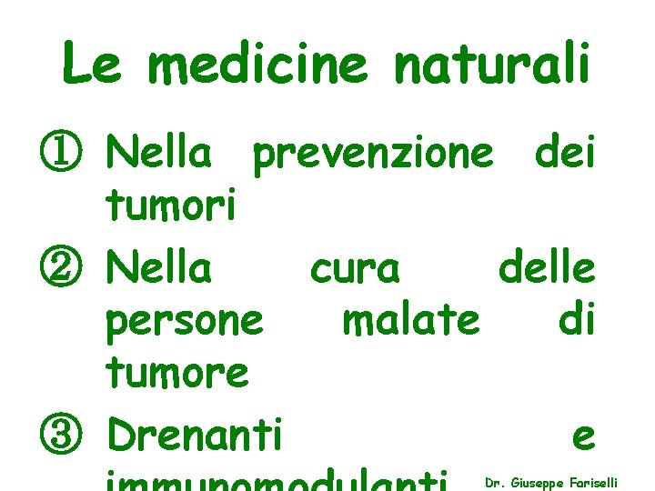 Le medicine naturali ① Nella prevenzione dei tumori ② Nella cura delle persone malate