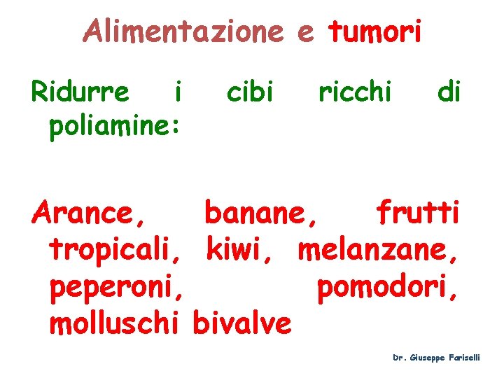 Alimentazione e tumori Ridurre i poliamine: cibi ricchi di Arance, banane, frutti tropicali, kiwi,