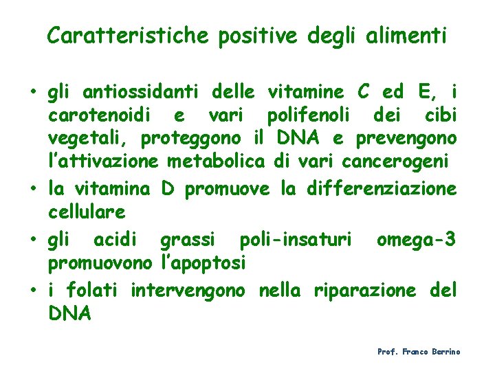 Caratteristiche positive degli alimenti • gli antiossidanti delle vitamine C ed E, i carotenoidi