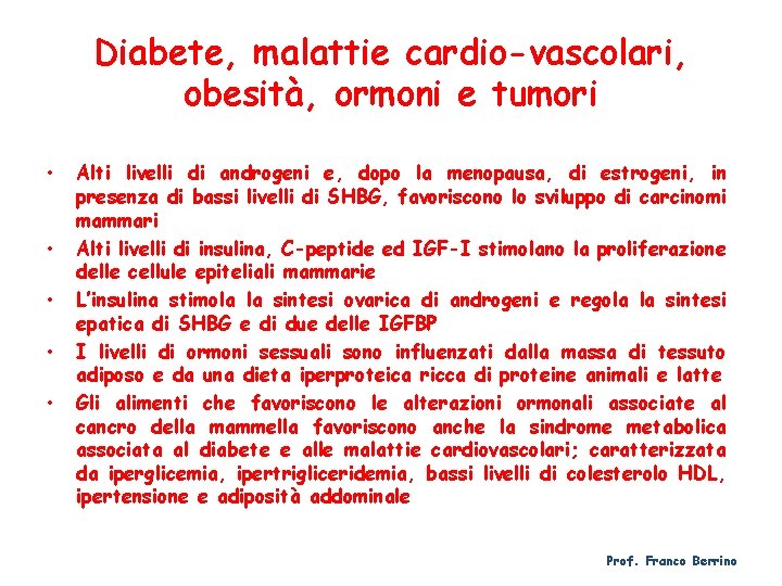 Diabete, malattie cardio-vascolari, obesità, ormoni e tumori • • • Alti livelli di androgeni