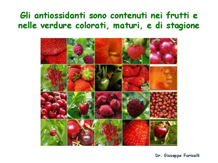 Gli antiossidanti sono contenuti nei frutti e nelle verdure colorati, maturi, e di stagione