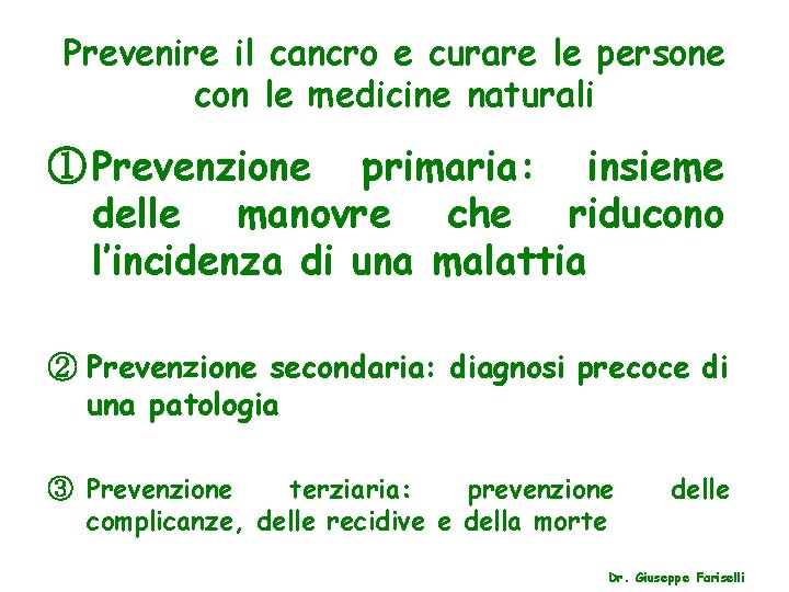 Prevenire il cancro e curare le persone con le medicine naturali ① Prevenzione primaria: