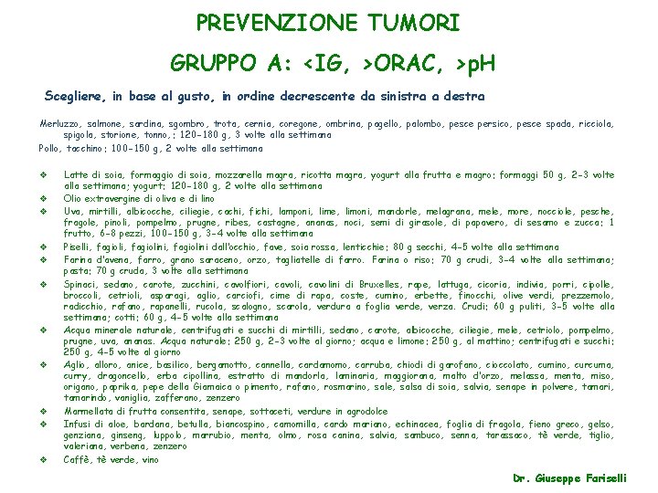 PREVENZIONE TUMORI GRUPPO A: <IG, >ORAC, >p. H Scegliere, in base al gusto, in