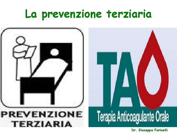 La prevenzione terziaria Dr. Giuseppe Fariselli 