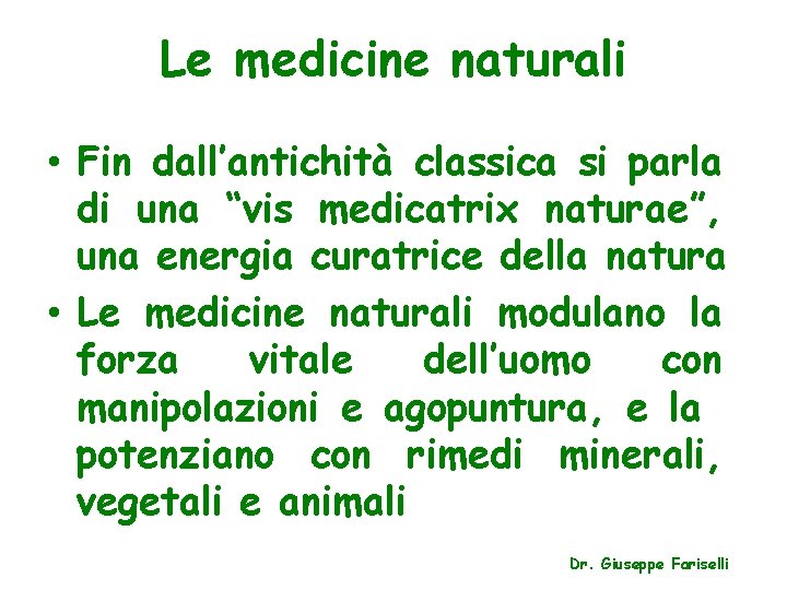 Le medicine naturali • Fin dall’antichità classica si parla di una “vis medicatrix naturae”,