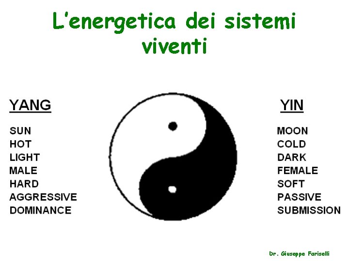 L’energetica dei sistemi viventi Dr. Giuseppe Fariselli 