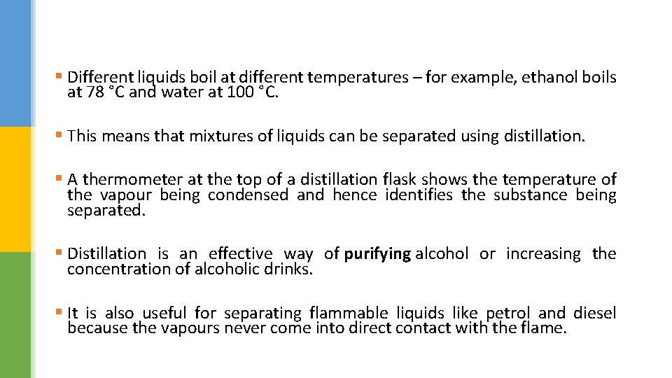 § Different liquids boil at different temperatures – for example, ethanol boils at 78