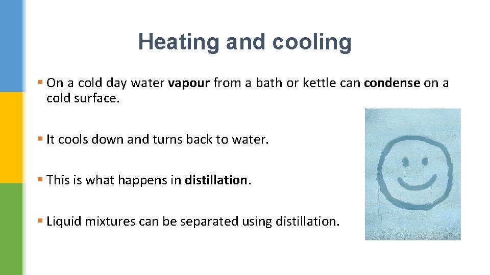 Heating and cooling § On a cold day water vapour from a bath or