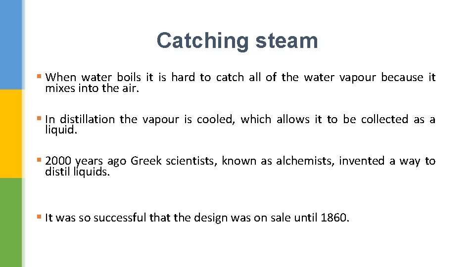 Catching steam § When water boils it is hard to catch all of the