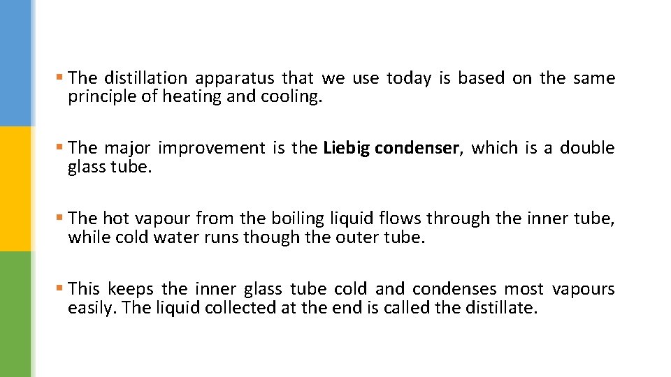 § The distillation apparatus that we use today is based on the same principle