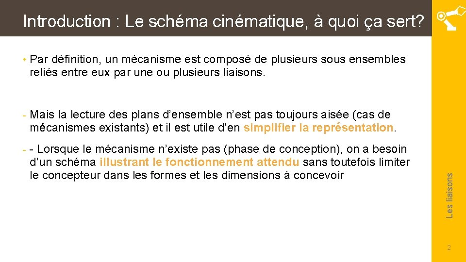  • Par définition, un mécanisme est composé de plusieurs sous ensembles reliés entre