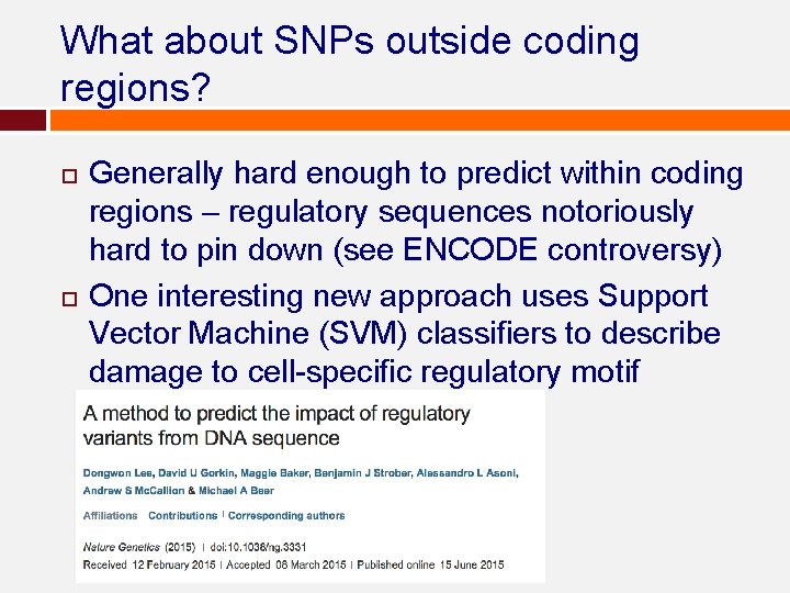 What about SNPs outside coding regions? Generally hard enough to predict within coding regions What about SNPs outside coding regions? Generally hard enough to predict within coding regions