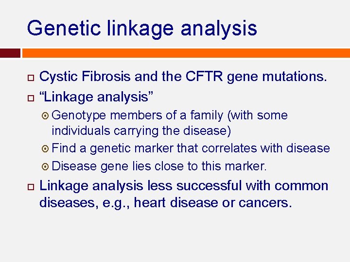 Genetic linkage analysis Cystic Fibrosis and the CFTR gene mutations. “Linkage analysis” Genotype members Genetic linkage analysis Cystic Fibrosis and the CFTR gene mutations. “Linkage analysis” Genotype members