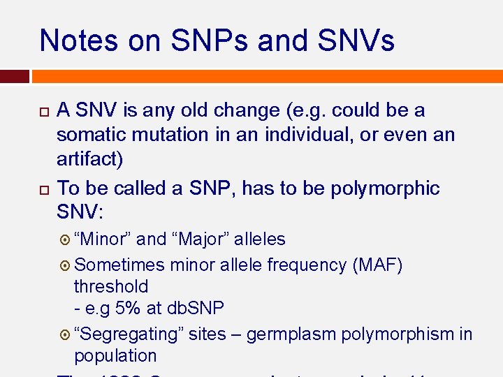Notes on SNPs and SNVs A SNV is any old change (e. g. could Notes on SNPs and SNVs A SNV is any old change (e. g. could
