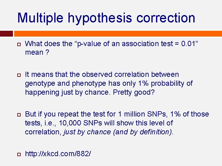 Multiple hypothesis correction What does the “p-value of an association test = 0. 01” Multiple hypothesis correction What does the “p-value of an association test = 0. 01”