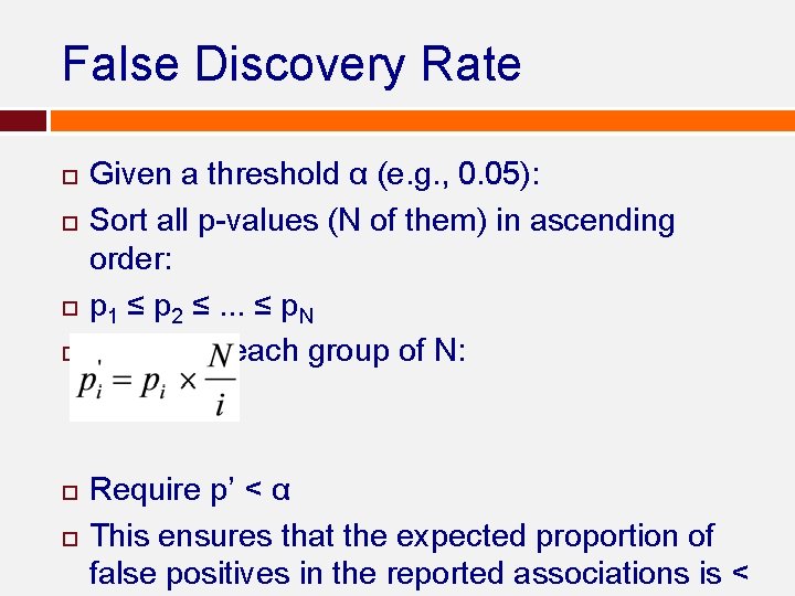 False Discovery Rate Given a threshold α (e. g. , 0. 05): Sort all False Discovery Rate Given a threshold α (e. g. , 0. 05): Sort all