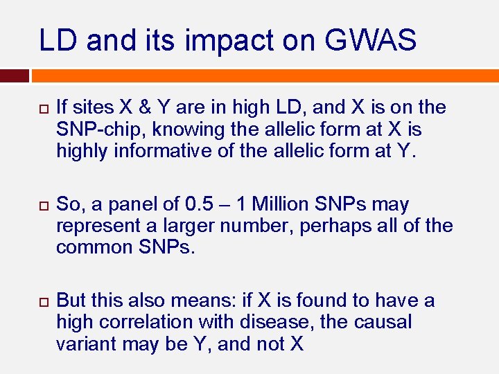 LD and its impact on GWAS If sites X & Y are in high LD and its impact on GWAS If sites X & Y are in high