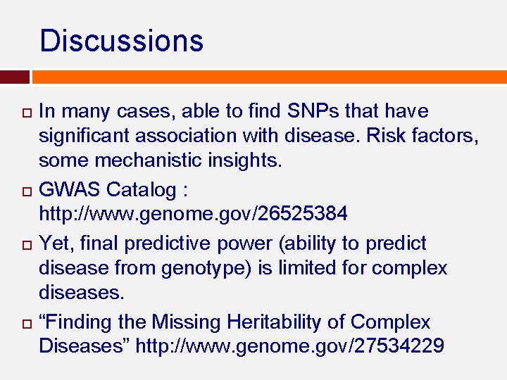 Discussions In many cases, able to find SNPs that have significant association with disease. Discussions In many cases, able to find SNPs that have significant association with disease.