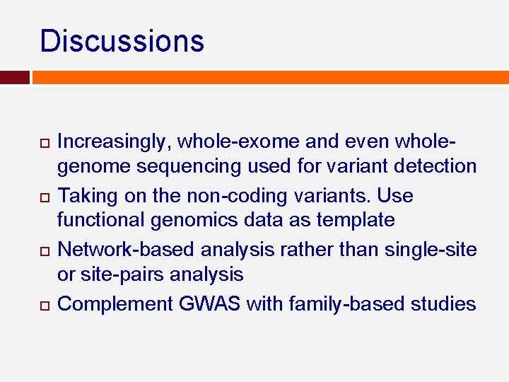 Discussions Increasingly, whole-exome and even wholegenome sequencing used for variant detection Taking on the Discussions Increasingly, whole-exome and even wholegenome sequencing used for variant detection Taking on the