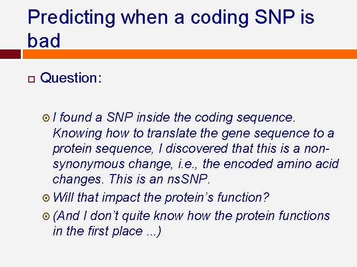 Predicting when a coding SNP is bad Question: I found a SNP inside the Predicting when a coding SNP is bad Question: I found a SNP inside the