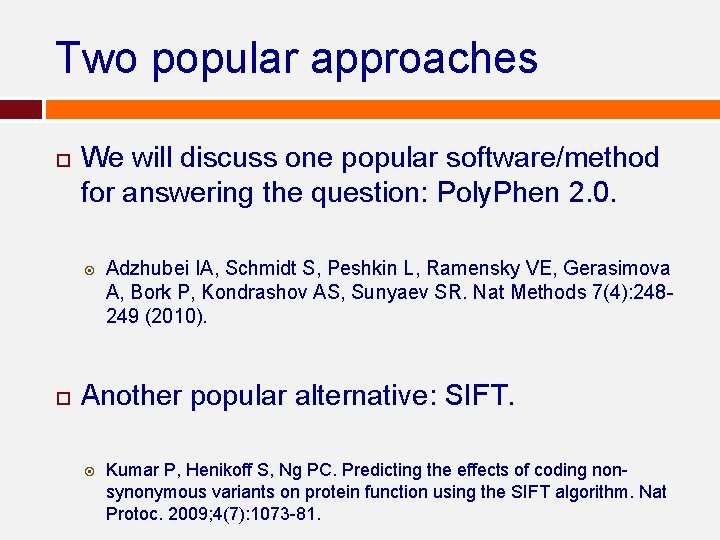 Two popular approaches We will discuss one popular software/method for answering the question: Poly. Two popular approaches We will discuss one popular software/method for answering the question: Poly.