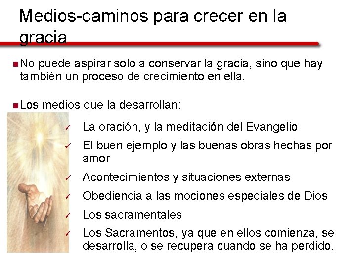 Medios-caminos para crecer en la gracia n No puede aspirar solo a conservar la