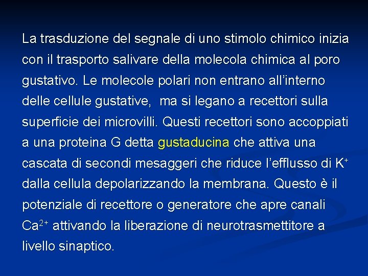 La trasduzione del segnale di uno stimolo chimico inizia con il trasporto salivare della