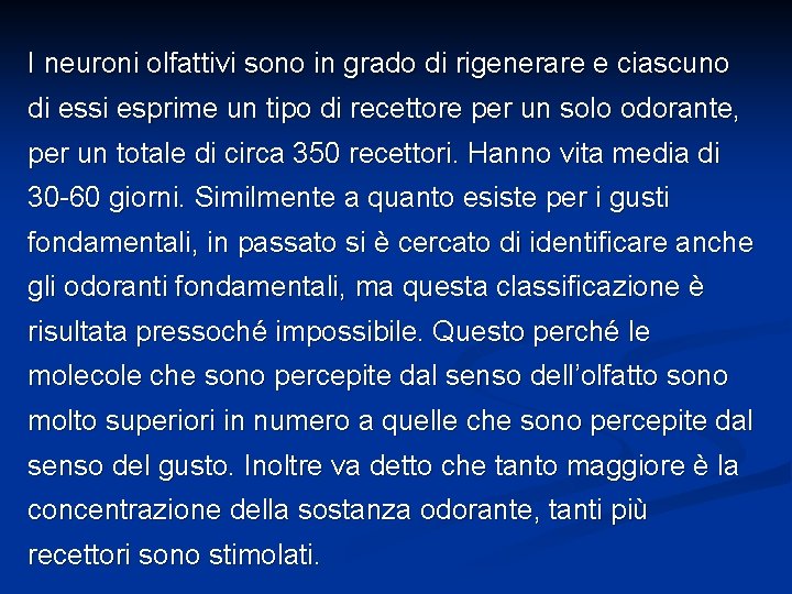 I neuroni olfattivi sono in grado di rigenerare e ciascuno di essi esprime un