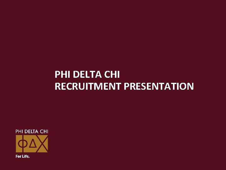 PHI DELTA CHI RECRUITMENT PRESENTATION 