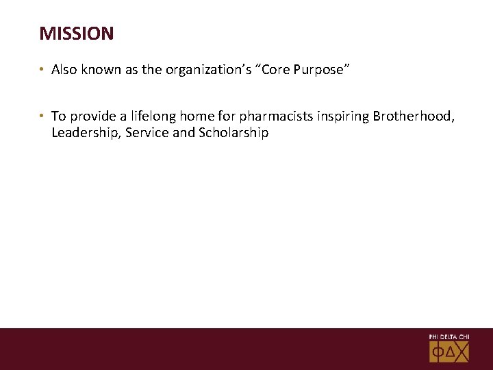 MISSION • Also known as the organization’s “Core Purpose” • To provide a lifelong