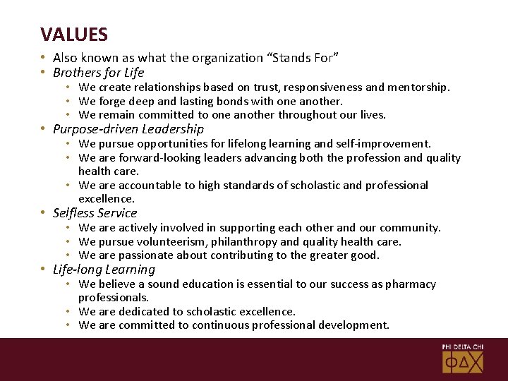 VALUES • Also known as what the organization “Stands For” • Brothers for Life