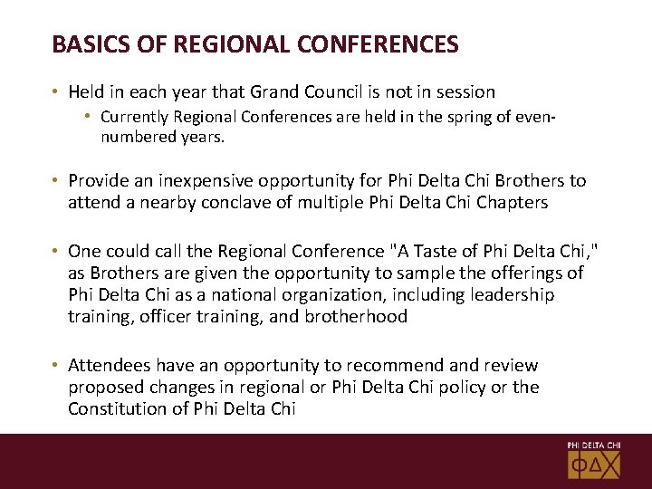 BASICS OF REGIONAL CONFERENCES • Held in each year that Grand Council is not