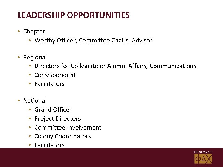 LEADERSHIP OPPORTUNITIES • Chapter • Worthy Officer, Committee Chairs, Advisor • Regional • Directors