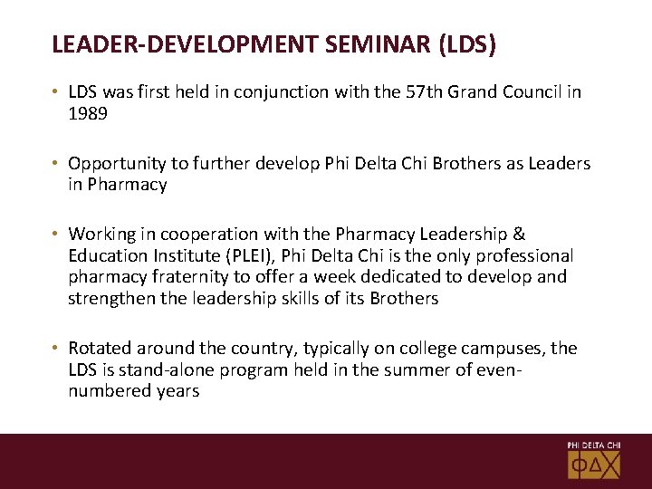 LEADER-DEVELOPMENT SEMINAR (LDS) • LDS was first held in conjunction with the 57 th