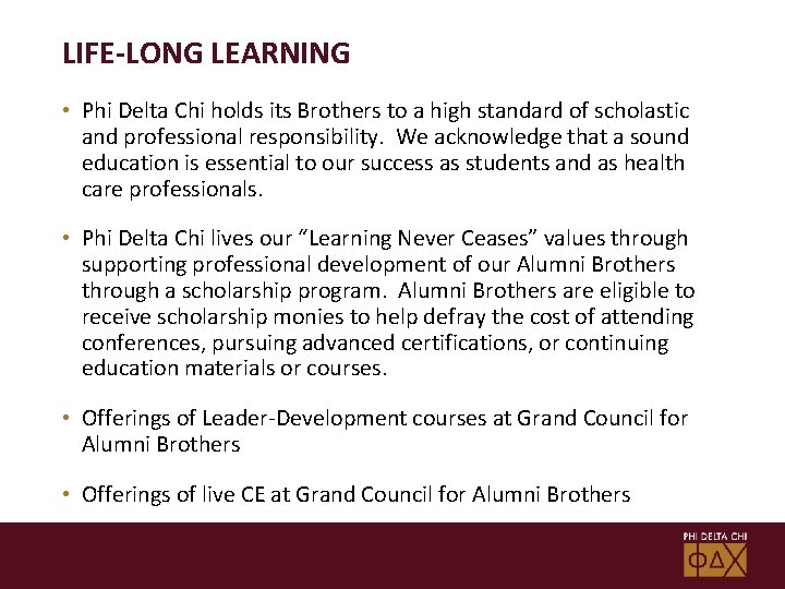 LIFE-LONG LEARNING • Phi Delta Chi holds its Brothers to a high standard of