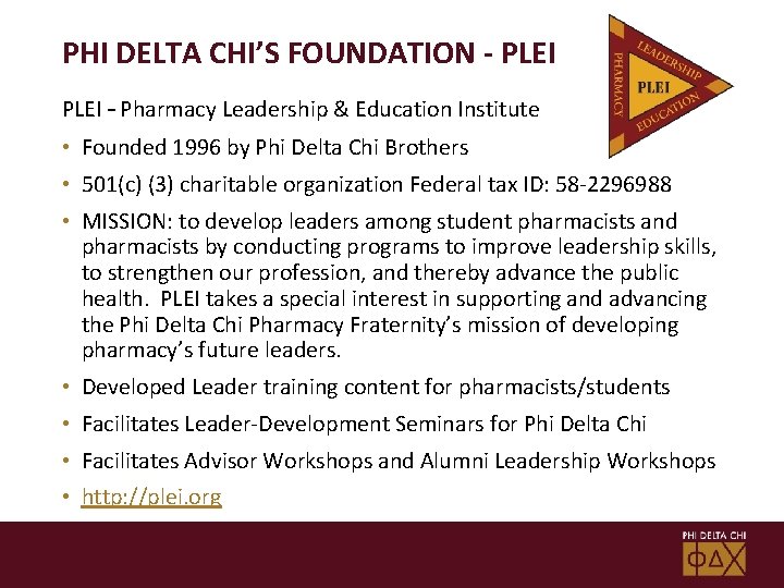 PHI DELTA CHI’S FOUNDATION - PLEI – Pharmacy Leadership & Education Institute • Founded