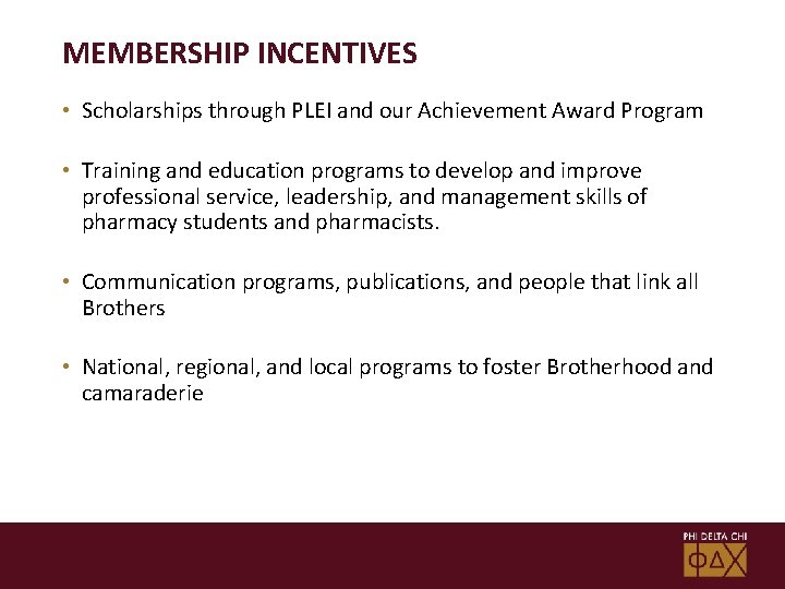 MEMBERSHIP INCENTIVES • Scholarships through PLEI and our Achievement Award Program • Training and