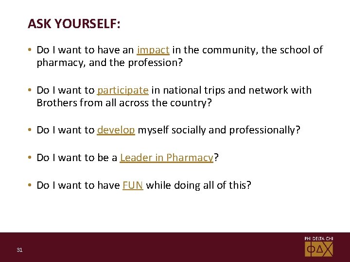 ASK YOURSELF: • Do I want to have an impact in the community, the