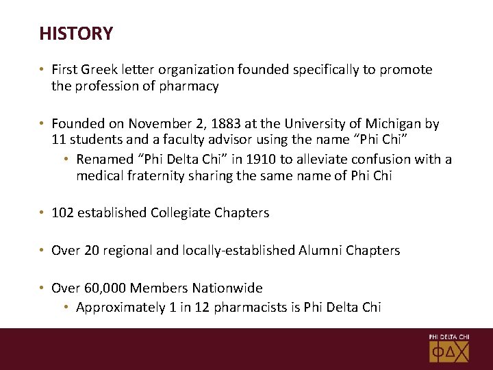 HISTORY • First Greek letter organization founded specifically to promote the profession of pharmacy