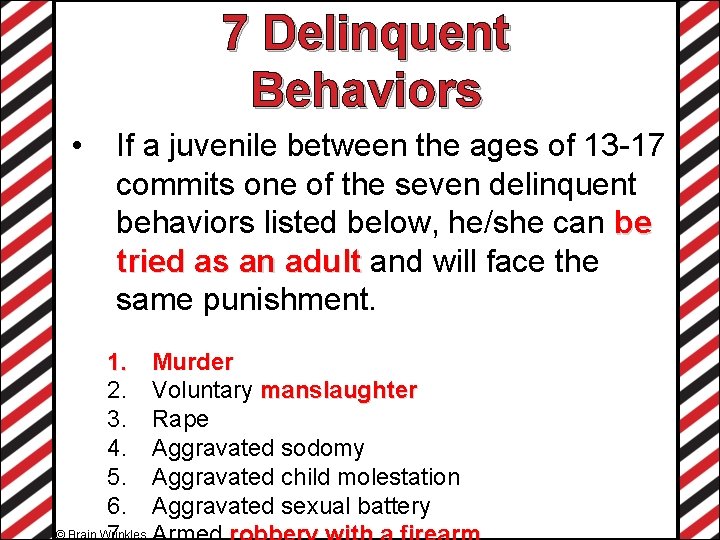 7 Delinquent Behaviors • If a juvenile between the ages of 13 -17 commits