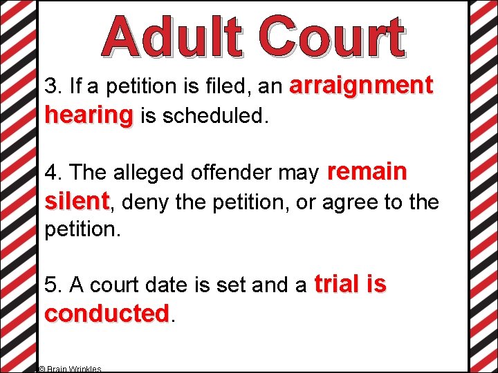 Adult Court 3. If a petition is filed, an arraignment hearing is scheduled. 4.