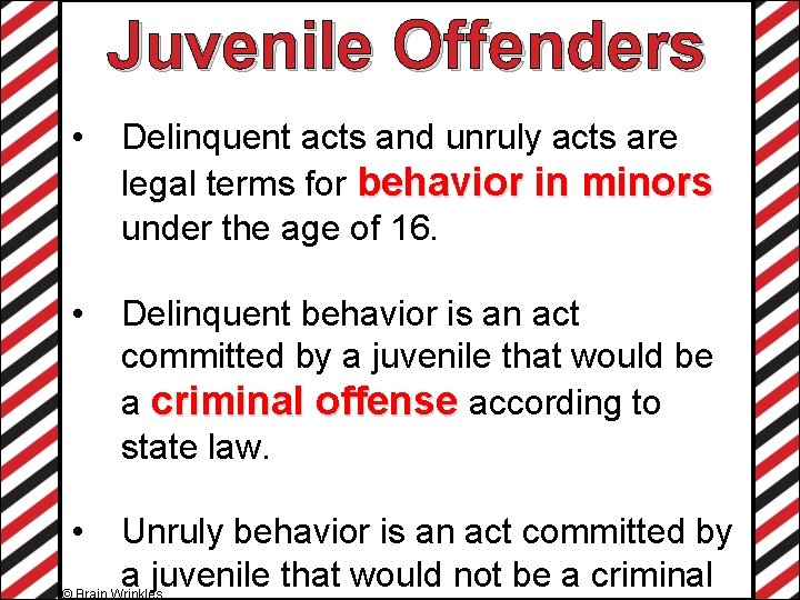 Juvenile Offenders • Delinquent acts and unruly acts are legal terms for behavior in