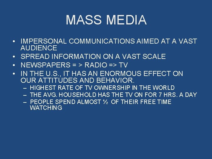 MASS MEDIA • IMPERSONAL COMMUNICATIONS AIMED AT A VAST AUDIENCE • SPREAD INFORMATION ON