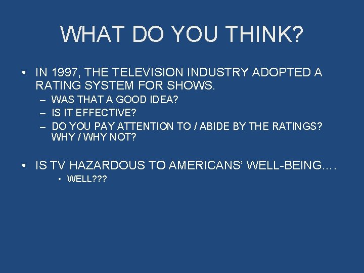 WHAT DO YOU THINK? • IN 1997, THE TELEVISION INDUSTRY ADOPTED A RATING SYSTEM