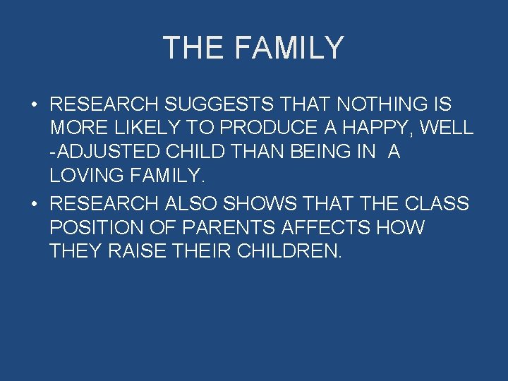 THE FAMILY • RESEARCH SUGGESTS THAT NOTHING IS MORE LIKELY TO PRODUCE A HAPPY,