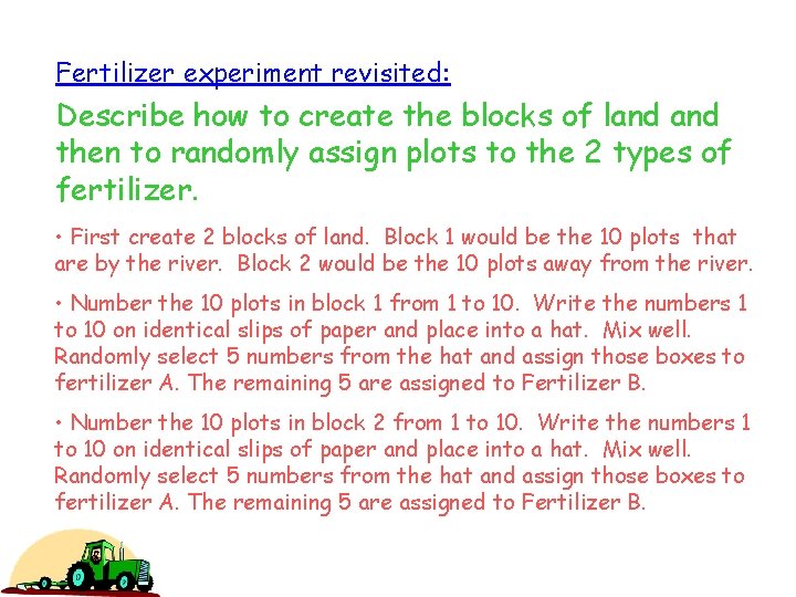 Fertilizer experiment revisited: Describe how to create the blocks of land then to randomly